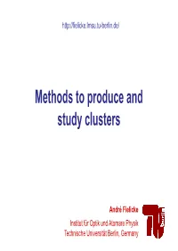Methods to Produce and Study Clusters