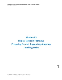 Module #3 Clinical Issues in Planning, Preparing for and Supporting Adoption Teaching Script