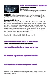 Exodus 24 BIG IDEA: When It Appears That God Has Lost Control of His Good Plan for Your Life, Be Assured That You Are Not Forgot