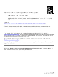 Maximum Likelihood from Incomplete Data Via the EM Algorithm A. P. Dempster; N. M. Laird; D. B. Rubin Journal of the Royal Stati