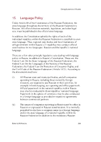 15. Language Policy Under Article 68 of the Constitution of the Russian Federation, the State Language Throughout the Territory of the Russian Federation Is Russian