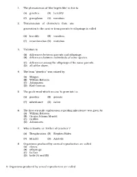 1. the Phenomenon of 'Like Begets Like' Is Due to (A) Genetics (B) Heredity