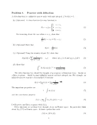 Problem 1. Practice with Delta-Fcns a Delta-Function Is a Inﬁnitely Narrow Spike with Unit Integral