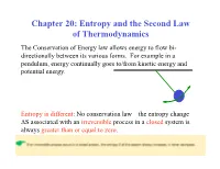 Chapter 20: Entropy and the Second Law of Thermodynamics the Conservation of Energy Law Allows Energy to Flow Bi- Directionally Between Its Various Forms