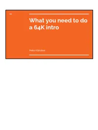 What You Need to Do a 64K Intro