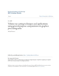 Volume Ray Casting Techniques and Applications Using General Purpose Computations on Graphics Processing Units Michael Romero