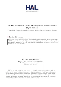 On the Security of the CCM Encryption Mode and of a Slight Variant Pierre-Alain Fouque, Gwenaëlle Martinet, Frédéric Valette, Sebastien Zimmer