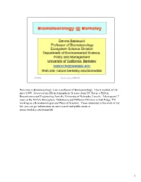 Welcome to Biometeorology. I Am a Professor of Biometeorology. I Have Worked at Cal Since 1999