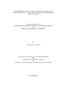 Using Gis for Investigating the Connectivity and Location Characteristics of Urban Public Parks in Ankara