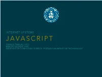 Javascript Tomasz Pawlak, Phd Marcin Szubert, Phd Institute of Computing Science, Poznan University of Technology Presentation Outline