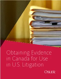 Obtaining Evidence in Canada for Use in U.S. Litigation OBTAINING EVIDENCE in CANADA for USE in U.S