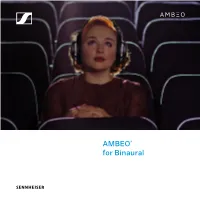 AMBEO® for Binaural AMBEO How It Works: for Binaural Normal Stereo Audio Is Limited to Two Dimensions: Only Left and Right Inside the Head of the Listener