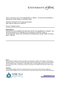 'Jafaican' : the Discoursal Embedding of Multicultural London English In