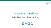 Taxonomic Classifiers IMPRS Lecture – Maxime Borry