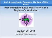An Introduction to Computer Hardware with Linux Presentation to Linux Users of Victoria Beginner's Workshop