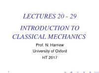 LECTURES 20 - 29 INTRODUCTION to CLASSICAL MECHANICS Prof