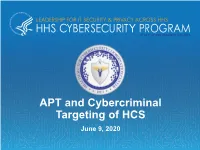 APT and Cybercriminal Targeting of HCS June 9, 2020 Agenda