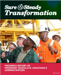 PROGRESS REPORT of PRESIDENT GOODLUCK JONATHAN’S ADMINISTRATION Volume One PROGRESS REPORT of PRESIDENT GOODLUCK JONATHAN’S ADMINISTRATION