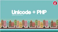 Unicode + PHP Ayesh Karunaratne Unicode + PHP Ayesh Karunaratne Security Researcher, Freelance Software Developer