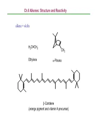 Ch.6 Alkenes: Structure and Reactivity Alkene = Olefin