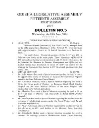 ODISHA LEGISLATIVE ASSEMBLY FIFTEENTH ASSEMBLY FIRST SESSION 2014 BULLETIN NO.5 Wednesday, the 18Th June, 2014 * * * * * * * [BRIEF RECORD of PROCEEDINGS] 1