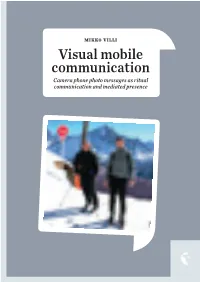 Visual Mobile Communication Camera Phone Photo Messages As Ritual Communication and Mediated Presence Mikko Villi’S Background Is in Com- Munication Studies