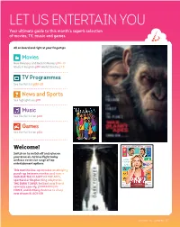 LET US ENTERTAIN YOU Your Ultimate Guide to This Month’S Superb Selection of Movies, TV, Music and Games