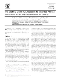 An Approach to Inherited Ataxias Genevieve Bernard, MD, Msc, FRCPC,* and Michael Shevell, MD, CM, FRCPC†