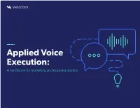 Applied Voice Execution: a Handbook for Marketing and Business Leaders TABLE of CONTENTS
