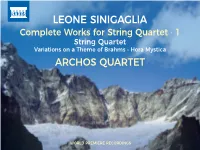 LEONE SINIGAGLIA Complete Works for String Quartet · 1 String Quartet Variations on a Theme of Brahms • Hora Mystica ARCHOS QUARTET