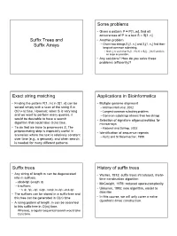 Suffix Trees and Suffix Arrays Some Problems Exact String Matching Applications in Bioinformatics Suffix Trees History of Suffix