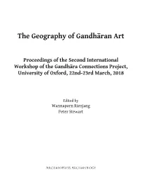 Geographical Differences and Similarities in Gandhāran Sculptures ��������������������������������������������41 Satoshi Naiki Part 2 Provenances and Localities