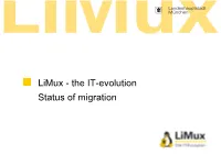 Limux - the IT-Evolution Status of Migration Strategy: Limux Is a Core Item for a Sustainable IT-Strategy Facing Munichs Independance