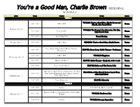 You're a Good Man, Charlie Brown REHEARSAL SCHEDULE Date Time Called Work Space WEEK 1