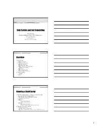 Unix Scripts and Job Scheduling Overview Running a Shell Script