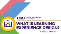 WHAT IS LEARNING EXPERIENCE DESIGN? & Why It Matters PRESENTERS