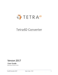 Tetra4d Converter 2017 Users Guide – V2.0 1 Table of Contents