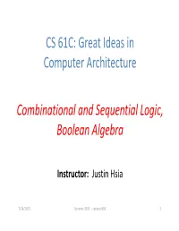 CS 61C: Great Ideas in Computer Architecture Combinational and Sequential Logic, Boolean Algebra