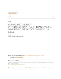 GOING ALL the WAY: PHYLOGEOGRAPHY and TRANS-PACIFIC DIVERGENCE GENETICS of NUCELLA LIMA Lisa Cox Clemson University, Lncox@Clemson.Edu