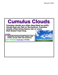 Cumulus Clouds Cumulus Clouds Are Often Described As Puffy Clouds That Are ﬂat on the Bottom