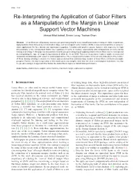 Re-Interpreting the Application of Gabor Filters As a Manipulation of the Margin in Linear Support Vector Machines Ahmed Bilal Ashraf, Simon Lucey, Tsuhan Chen