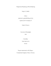 Unsupervised Morphological Word Clustering Sergei A. Lushtak a Thesis Submitted in Partial Fulfillment of the Requirements for T