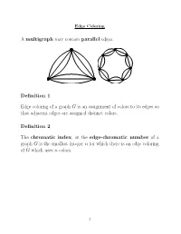 A Multigraph May Contain Parallel Edges. Definition 1 Edge Coloring Of
