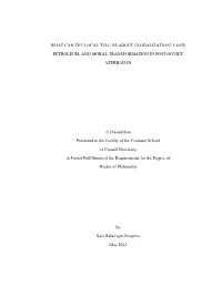LAND, PETROLEUM, and MORAL TRANSFORMATION in POST-SOVIET AZERBAIJAN a Dissertati