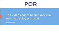 The Video Codecs Behind Modern Remote Display Protocols Rody Kossen