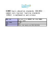 SEAMEO Basic Education Standards (SEA-BES) : Common Core Regional Learning Standards (CCRLS) in Mathematics and Science