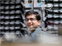 Intel Roadmap Directions 2006 a Resource Guide for Cios and IT Professionals