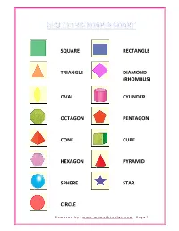 Square Rectangle Triangle Diamond (Rhombus) Oval Cylinder Octagon Pentagon Cone Cube Hexagon Pyramid Sphere Star Circle