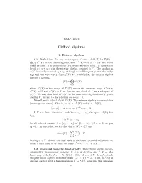 CLIFFORD ALGEBRAS Property, Then There Is a Unique Isomorphism (V ) (V ) Intertwining the Two Inclusions of V