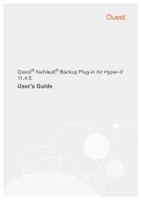 Netvault Backup Plug-In for Hyper-V User’S Guide Updated - December 2017 Software Version - 11.4.5 HYV-101-11.4.5-EN-01 Contents